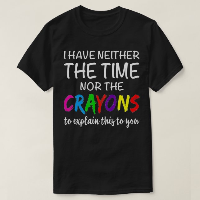 Camiseta No Tengo Ni Tiempo Ni Los Crayons Divertidos Sarca (Diseño del anverso)