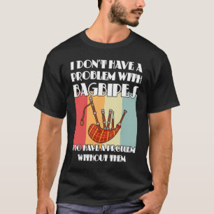 Camiseta No tengo ningún problema con las gaitas
