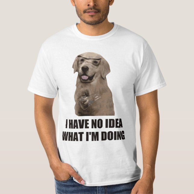 Camiseta No tengo ninguna idea qué estoy haciendo (Anverso)