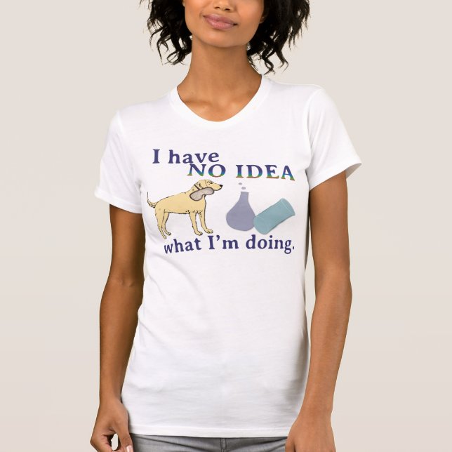 Camiseta No tengo ninguna idea qué estoy haciendo el (Anverso)