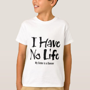 Camiseta No tengo ninguna vida (la danza)