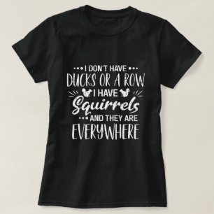 Camiseta No Tengo Patos En Fila Tengo Ardillas