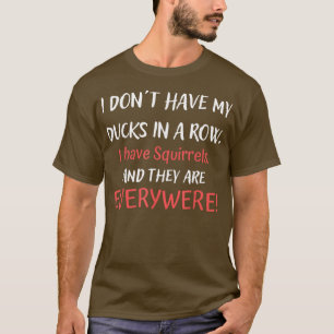 Camiseta No Tengo Patos En La Fila Tengo Ardillas Por Todas
