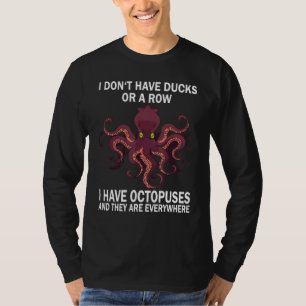 Camiseta No tengo patos ni una fila tengo Pulpos Mar O