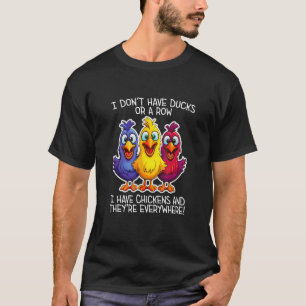 Camiseta No tengo pollos ni fila, tengo gallinas cada uno