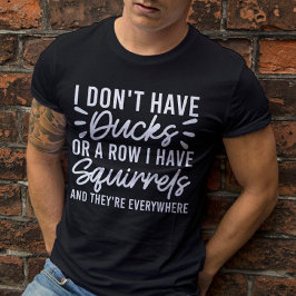 Camiseta No tengo pollos o una fila que tengo ardillas dive