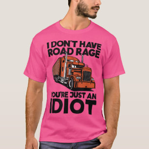 Camiseta No Tengo Rabia en la Carretera Eres Solo un Idiota