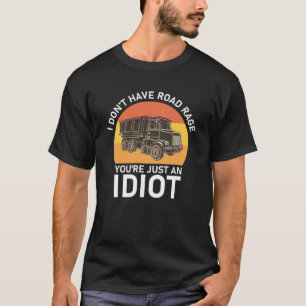 Camiseta No tengo rabia vial, eres solo un idiota