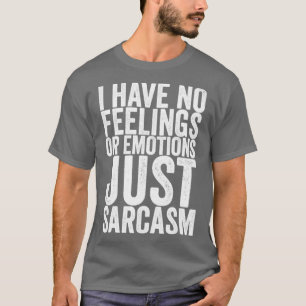 Camiseta No Tengo Sentimientos Ni Emociones Solamente Sarca