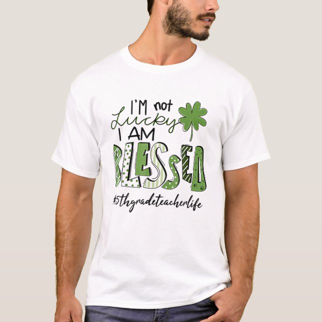 Camiseta No Tengo Suerte De Que Soy Bendecido De La Vida De (Anverso)