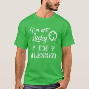 Camiseta No tengo suerte de ser bendecido como el cristiano