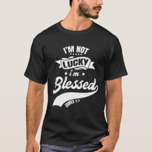 Camiseta No tengo suerte de ser bendito cristiano padre cri