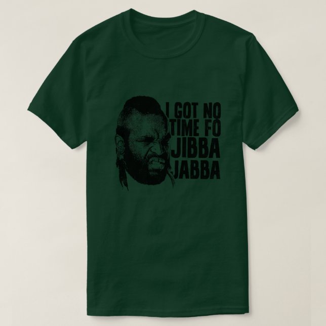 Camiseta No tengo tiempo de Jibba Jabba (Diseño del anverso)