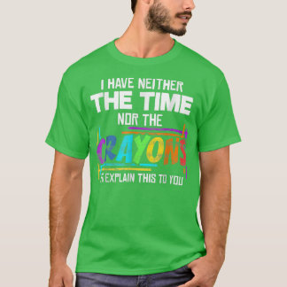 Camiseta No Tengo Tiempo Ni El Sarcasmo De Los Crayones Dic