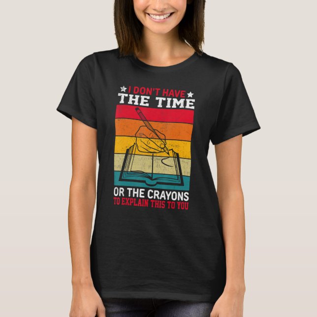 Camiseta No tengo tiempo ni los CRAYONS para explicar (Anverso)