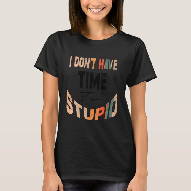 Camiseta No Tengo Tiempo Para Estupideces (Anverso)
