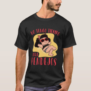 Camiseta No tengo tiempo para pendejos feminista divertida 
