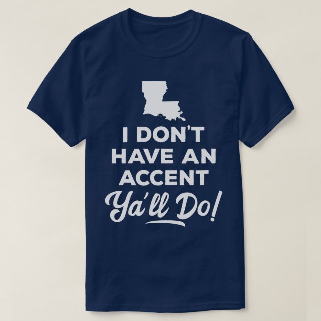 Camiseta No tengo un acento, regalo de Louisiana (Diseño del anverso)