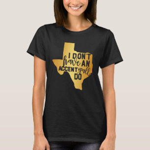 Camiseta No tengo un acento... ...todos ustedes hablan de T