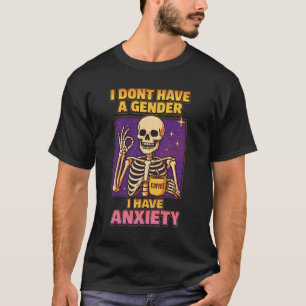 Camiseta No tengo un género que tenga ansiedad no binaria