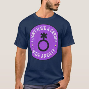 Camiseta No tengo un sexo Tengo un meme gracioso de ansieda