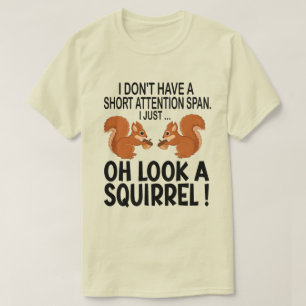 Camiseta No tengo una ardilla de aspecto de atención corta