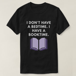 Camiseta No tengo una hora de acostarse. Tengo un Booktime.