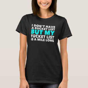 Camiseta No tengo una lista de baldes divertida