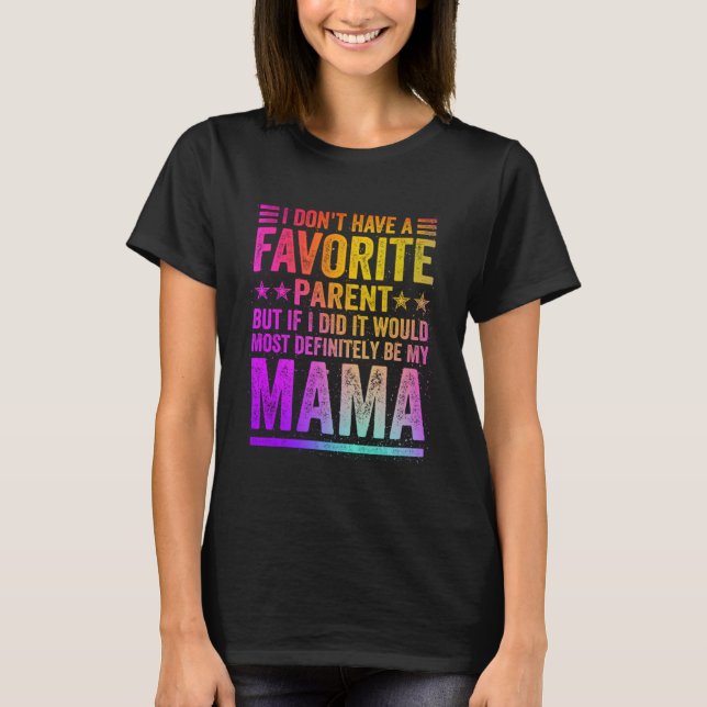 Camiseta No tengo una madre favorita alucinando a mi mamá V (Anverso)