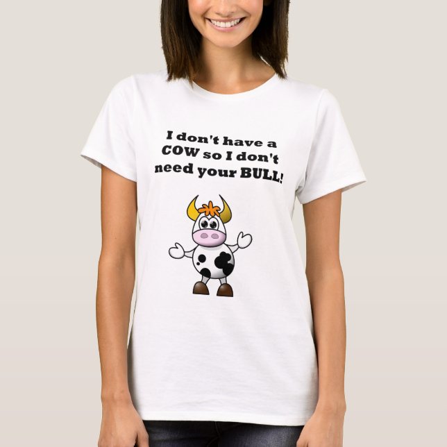 Camiseta No tengo una vaca así que no necesito su Bull (Anverso)