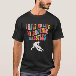 Camiseta No Tengo Vida Mi Hermano Lucha, Divertida Lucha Li