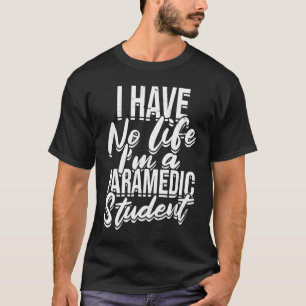 Camiseta No tengo vida Soy un estudiante paramédico Primero