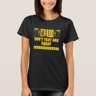 Camiseta No textees y agachese Humor de entrenamiento Fras
