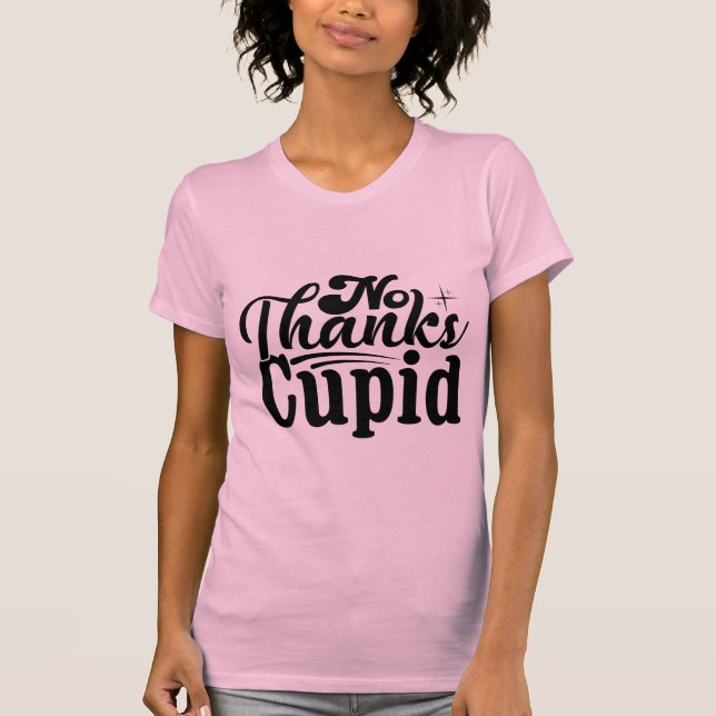 Camiseta No Thanks Cupid Funny Anti-Valentine Sarcastic (Anverso)