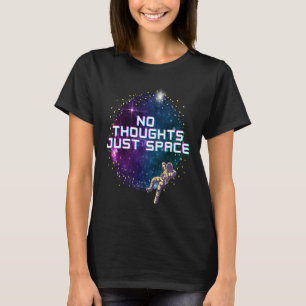 Camiseta No Thoughts Just space