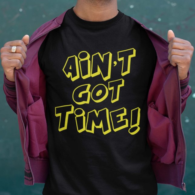Camiseta ¡No tiene tiempo! (Subido por el creador)