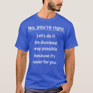 Camiseta No Tienes Derecho, Hagámoslo De La Manera Más Fáci