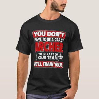 Camiseta No Tienes Que Estar Loco Bien Entrena En Arco