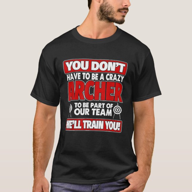 Camiseta No Tienes Que Estar Loco Bien Entrena En Arco (Anverso)