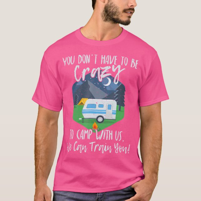 Camiseta No Tienes Que Estar Loco De Acampar Con Nosotros. (Anverso)