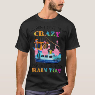Camiseta No Tienes Que Estar Loco De Cruzar Con Nosotros Fl