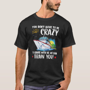 Camiseta No Tienes Que Estar Loco De Cruzar Con Nosotros Po