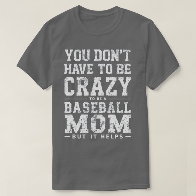 CAMISETA NO TIENES QUE ESTAR LOCO DE SER UNA MADRE DE BÉISB (Diseño del anverso)