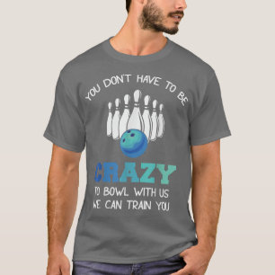 Camiseta No tienes que estar loco de tocarnos con nosotros