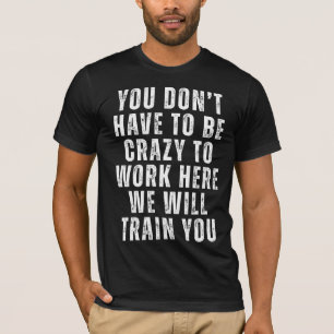 Camiseta No tienes que estar loco - Humor divertido en la o