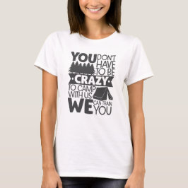 Camiseta No tienes que estar loco para acampar