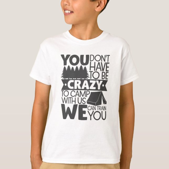 Camiseta No tienes que estar loco para acampar (Anverso)