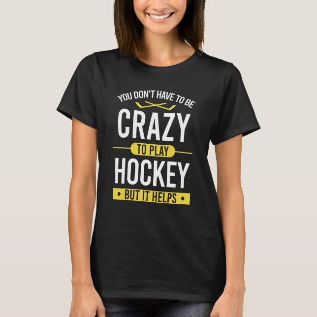 Camiseta No tienes que estar loco para jugar al hockey, per (Anverso)