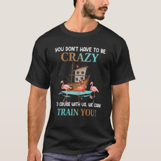 Camiseta No tienes que estar loco para navegar con nosotros