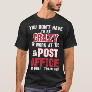 Camiseta No tienes que estar loco para trabajar en el poste